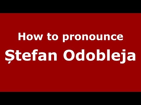 How to pronounce Ștefan Odobleja (Romanian/Romania) - PronounceNames.com