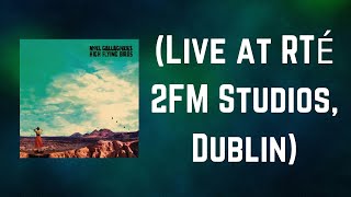 Noel Gallagher’s High Flying Birds - Dead In The Water Live at RTÉ 2FM Studios, Dublin (Lyrics)