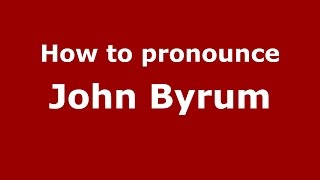 How to pronounce John Byrum