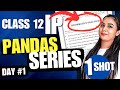 Day 1 | PANDAS - Series | ONE SHOT | CBSE Class 12 Informatics Practices (065) #class12 #class12ip