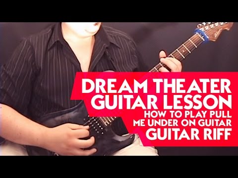 Dream Theater Guitar Lesson: How to Play Pull Me Under on Guitar - Guitar Riff