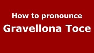 How to pronounce Gravellona Toce