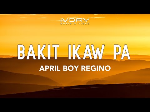 April Boy Regino - Bakit Ikaw Pa (Official Lyric Video)