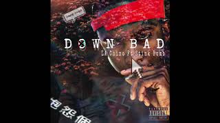 La Chino - Down Bad feat Stink Bomb