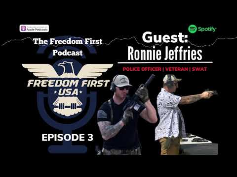 Episode #3: Freedom First Podcast | Officer Ronnie Jeffries | Police Officer | Military Veteran |