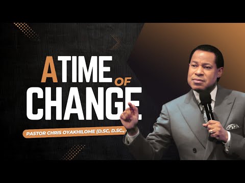 A TIME Of CHANGE || Pastor Chris Oyakhilome || Part 1
