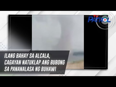 Ilang bahay sa Alcala, Cagayan natuklap ang bubong sa pananalasa ng buhawi TV Patrol