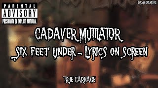 SIX FEET UNDER - CADAVER MUTILATOR (LYRICS ON SCREEN)