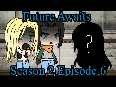 Future Awaits • S2 E6 (1/2) • Gacha Life Series
