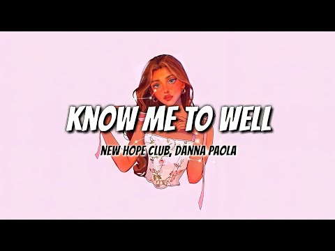 New Hope Club, Danna Paola - Know Me Too Well (Lyrics) | I spend my weekends tryna get you off
