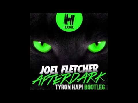 Joel Fletcher - Afterdark (Tyron Hapi Bootleg)