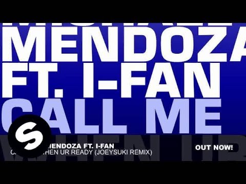 Michael Mendoza ft. I-Fan - Call Me When UR Ready(JoeySuki Remix)