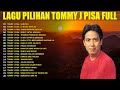 Tommy J Pisa Full Album Lagu Nostalgia 80an 90an Terpopuler Lagu Kenangan Tembang Lawas