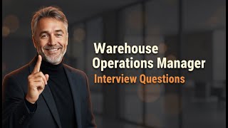 Ace Your Warehouse Operations Manager Interview | 5 Questions & Proven Answers