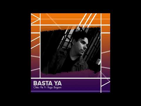 Chiko Mix, Hugo Bogarin - Basta Ya (Especial Mix)