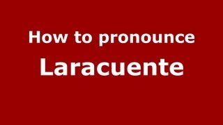 How to pronounce Laracuente