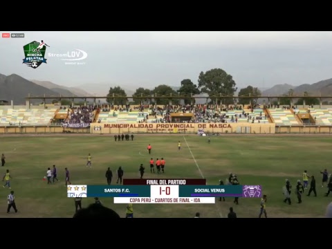 Santos F.C vs Social Venus - Cuartos de Final - Ida Copa Perú - Etapa Nacional 2018.