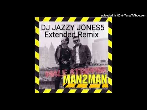 MAN 2 MAN MEETS MAN PARRISH-MALE STRIPPER (FULL MONTY EXTENDED REMIX) by DJ JAZZY JONES5