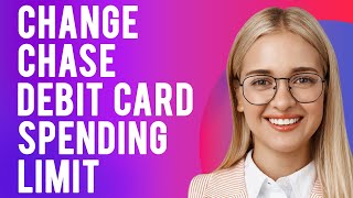 How to Change Chase Debit Card Spending Limit (Does Your Debit Card Have a Daily Spending Limit?)