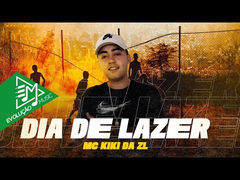 MC Kiki da ZL - Dia de Lazer (Prod. DJ GH)