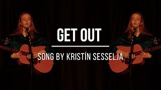 GET OUT - original song | Kristín Sesselja