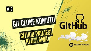 Git Clone Komutu | GitHub Projesi Klonlama