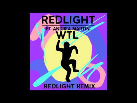 Redlight - W.T.L feat. Andrea Martin (Redlight Remix)
