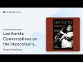 Lee Konitz: Conversations on the Improviser's… by Andy Hamilton · Audiobook preview