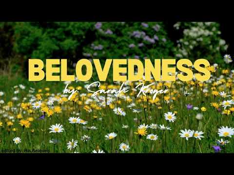 Belovedness (lyrics)  by Sarah Kroger
