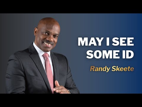 May I See Some ID? | Pr. Randy Skeete