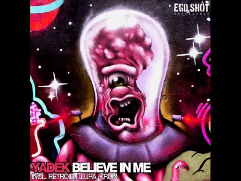 Yadek - Believe In Me (Llupa's Dogmatic Mix)