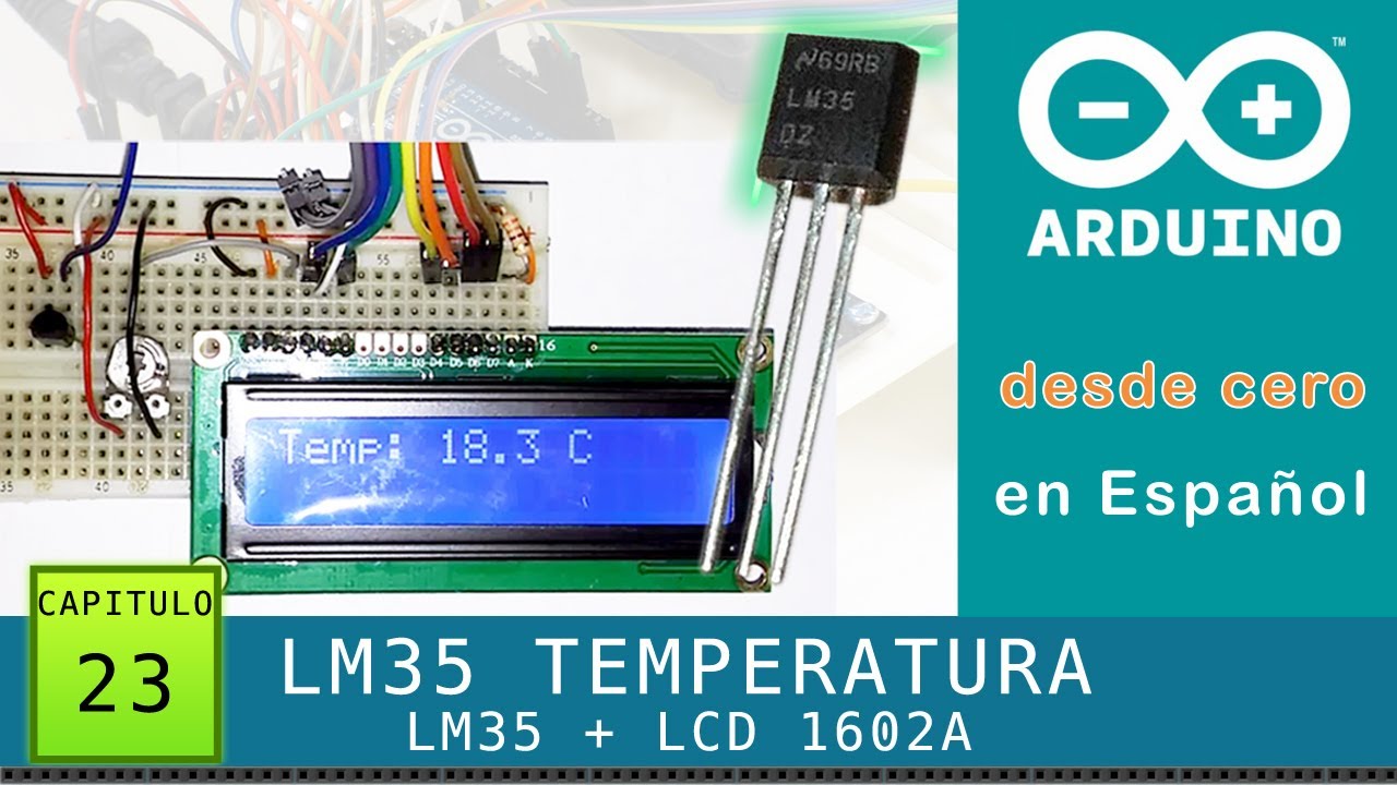 Arduino desde cero en Español - Capítulo 23 - LM35 Sensor analógico de temperatura + LCD 1602A