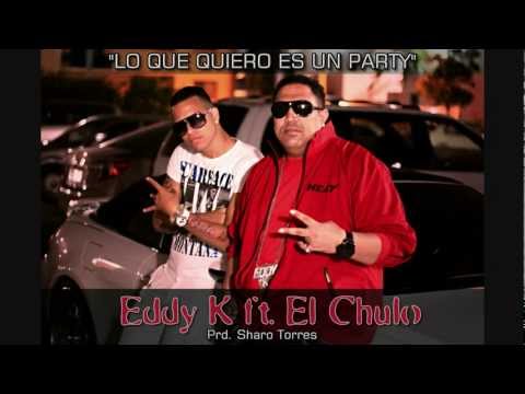 Eddy K ft. El Chulo - "Lo que quiero es un party"