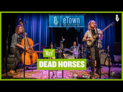 Dead Horses - "Ward"  (live on eTown)
