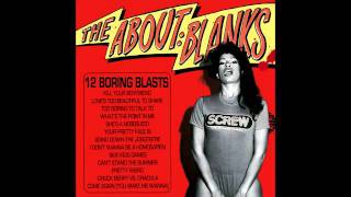 THE ABOUT BLANKS - TOO BORING TO TALK TO