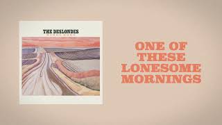 The Deslondes "One of These Lonesome Mornings" Official Audio