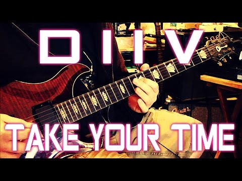 Take Your Time - Diiv