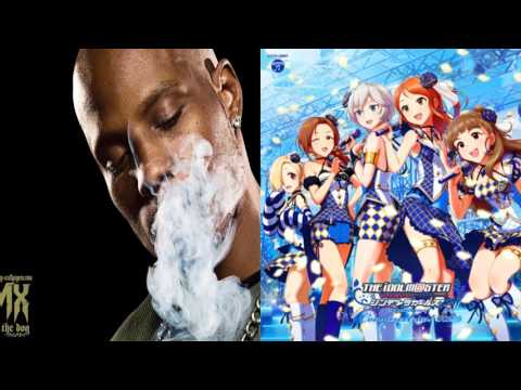 [MASHUP] [IDOLM@STER x DMX] Orgel no TABAKO