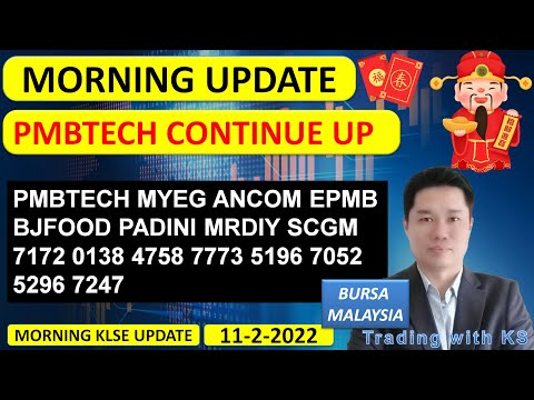 Morning KLSE BURSA Update - 11-2-2022 -  💥 PMBTECH CONTINUE UP 💥 PMBTECH MYEG ANCOM EPMB BJFOOD