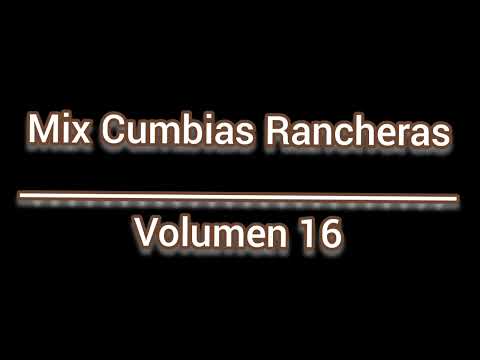 Mix Cumbias Rancheras Volumen 16
