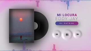 Eddy Jay - MI LOCURA (Visualizer)