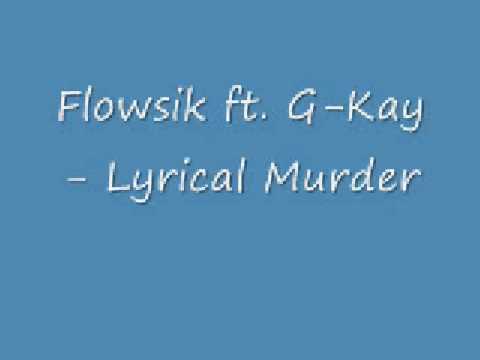 Flowsik ft. G-Kay- Lyrical Murder