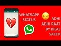 Adhi Adhi Raat By Bilal Saaed Whatsapp Status Video Status For Whatsapp