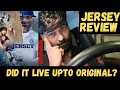 Jersey Movie Review | Did This Movie Live Upto The Original | Cinemapicha
