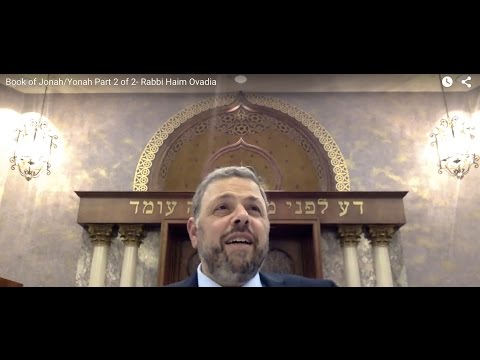 R Haim Ovadia - #2 "Book of Jonah/Yonah" Part 2 of 2- Rabbi Haim Ovadia