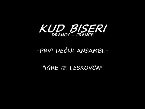 KUD Biseri Drancy   Francuska   Prvi dečiji ansambl   Igre iz Leskovca