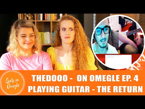Girls on Omegle. Reaction. TheDooo - Playing Guitar on Omegle Ep. 4 (Reupload) - The Return.