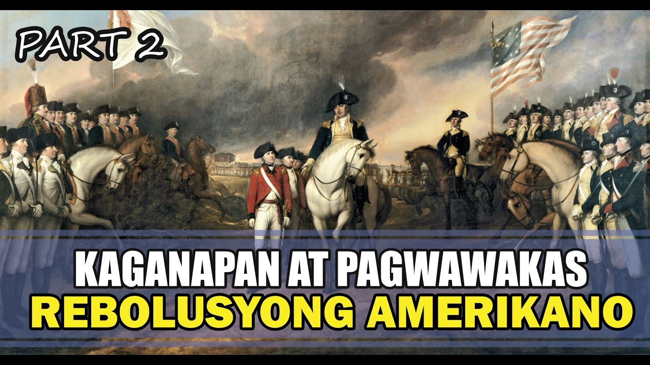 Rebolusyong Amerikano (American Revolution): Deklarasyon ng Kalayaan at Pagwawakas, EP. 18, PART 2