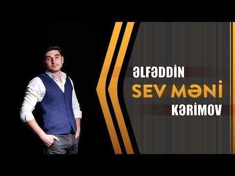 Elfeddin Kerimov - Sev meni (2019)