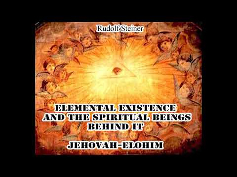 Elemental Existence and the Spiritual Beings Behind It  Jehovah Elohim-Rudolf Steiner